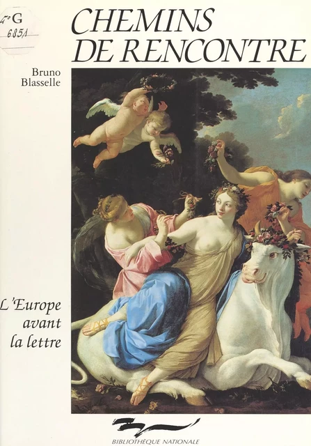 Chemins de rencontre : L'Europe avant la lettre - Bruno Blasselle - FeniXX réédition numérique