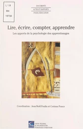 Lire, écrire, compter, apprendre : Les Apports de la psychologie des apprentissages