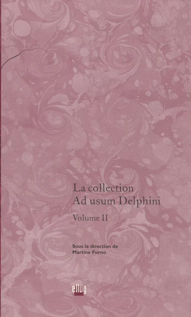 La collection Ad usum Delphini. Volume II -  - UGA Éditions