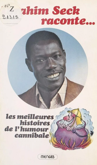 Les Meilleures Histoires de l'humour cannibale - Ibrahim Seck - FeniXX réédition numérique