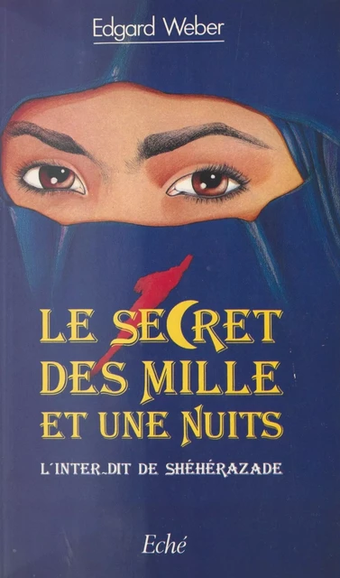 Le Secret des «Mille et Une Nuits» : L'Inter-dit de Shéhérazade - Edgard Weber - FeniXX réédition numérique