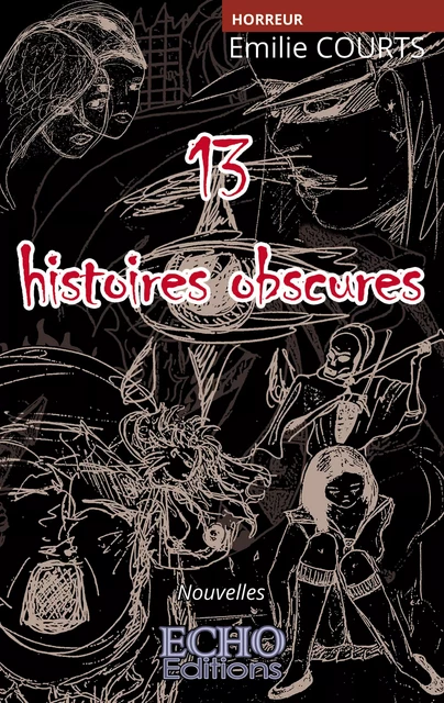 13 Histoires Obscures - Émilie Courts - ECHO Editions