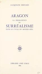 Aragon : La Permanence du surréalisme dans le cycle du monde réel