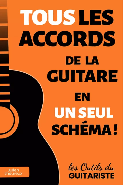 TOUS les accords de la guitare en UN SEUL schéma ! - Julien Lheureux - Avenir-Editions