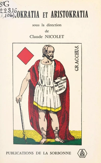 Demokratia et Aristokratia, à propos de Caius Gracchus : Mots grecs et réalités romaines - Claude Nicolet - FeniXX réédition numérique