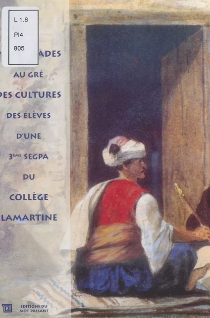 Promenades au gré des cultures des élèves d'une 3e SEGPA du Collège Lamartine -  Collège Lamartine - FeniXX réédition numérique