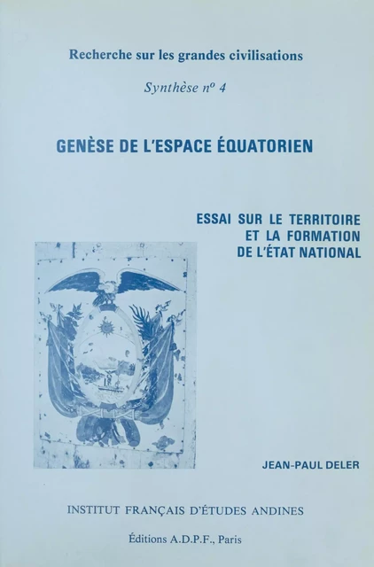 Genèse de l'espace équatorien : Essai sur le territoire et la formation de l'État national - Jean-Paul Deler - FeniXX réédition numérique