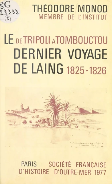 De Tripoli à Tombouctou : Le Dernier Voyage de Laing (1825-26) - Théodore Monod - FeniXX réédition numérique