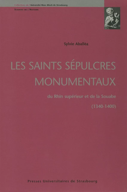 Les saints sépulcres monumentaux - Sylvie Aballéa - Presses universitaires de Strasbourg