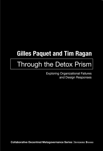 Through the Detox Prism - Gilles Paquet, Tim Ragan - Les Presses de l'UniversitÈ d'Ottawa/University of Ottawa Press