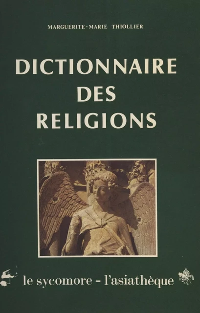 Dictionnaire des religions - Marguerite-Marie Thiollier - FeniXX réédition numérique