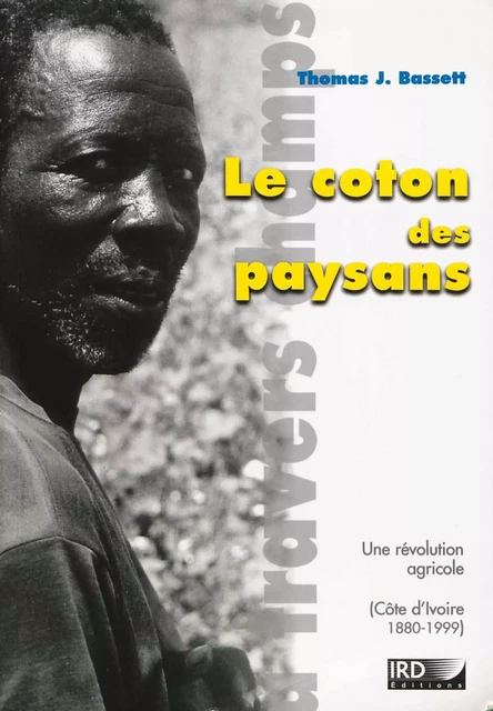 Le coton des paysans - Thomas J. Bassett - IRD Éditions