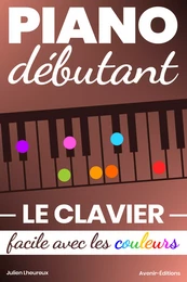 Piano Débutant. Le CLAVIER facile avec les couleurs