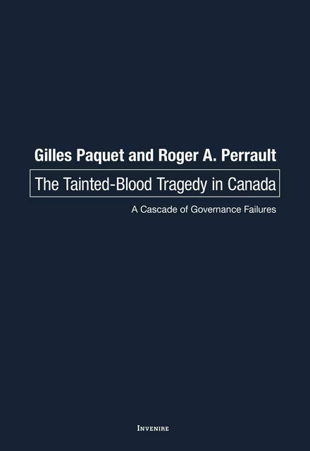 The Tainted-Blood Tragedy in Canada - Gilles Paquet, Roger A. Perrault - Les Presses de l'UniversitÈ d'Ottawa/University of Ottawa Press