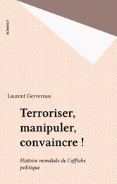 Terroriser, manipuler, convaincre !