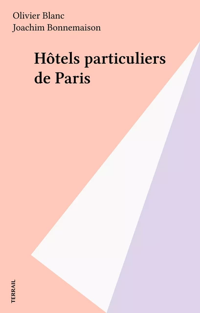 Hôtels particuliers de Paris - Olivier Blanc - FeniXX réédition numérique