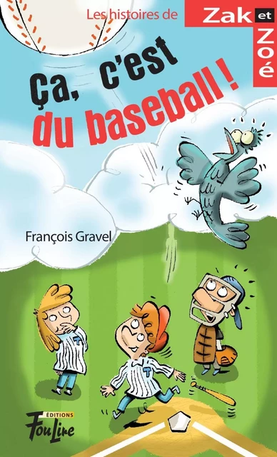 Ça, c'est du baseball! - François Gravel - Les éditions FouLire inc.