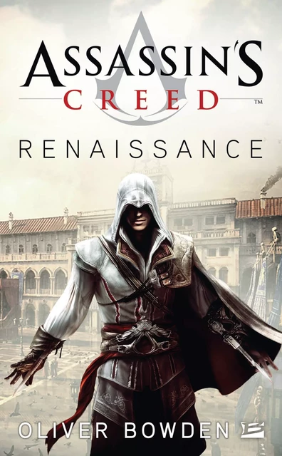 Assassin's Creed : Assassin's Creed : Renaissance - Oliver Bowden - Bragelonne