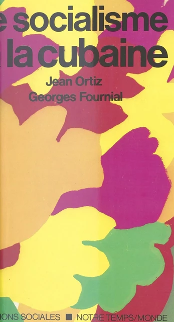 Le Socialisme à la cubaine - Jean Oritz, Georges Fournial - FeniXX réédition numérique