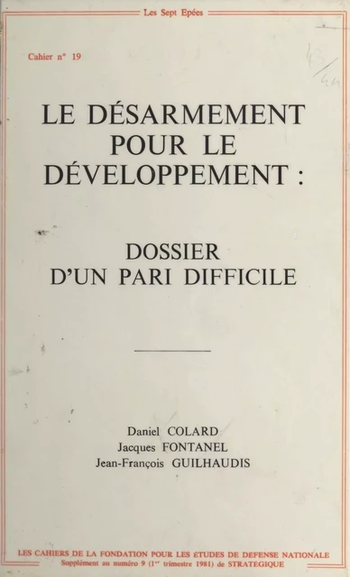 Le Désarmement pour le développement : Dossier d'un pari difficile - Daniel Colard, Jacques Fontanel, Jean-François Guilhaudis - FeniXX réédition numérique