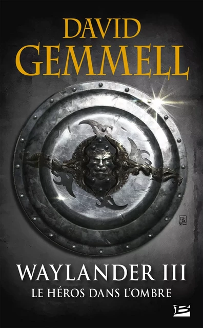 Waylander III : Le Héros dans l'ombre - David Gemmell - Bragelonne