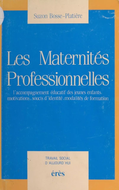 Les Maternités professionnelles - Suzon Bosse-Platière - FeniXX réédition numérique