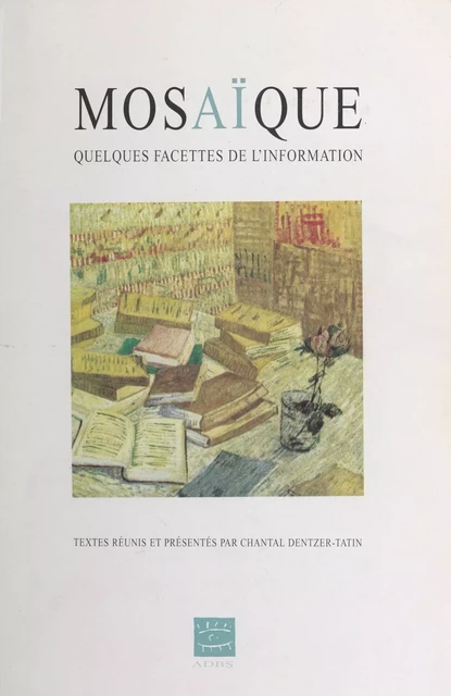 Mosaïque : Quelques facettes de l'information - Chantal Dentzer-Tatin - FeniXX réédition numérique