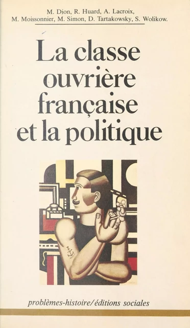 La Classe ouvrière française et la politique : Essais d'analyse historique et sociale -  Institut Maurice Thorez - FeniXX réédition numérique