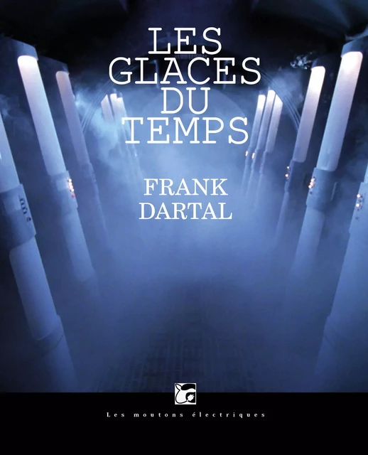 Les glaces du temps - Franck Dartal - Les Moutons Électriques