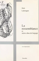 La Ressemblance et autres abus de langage