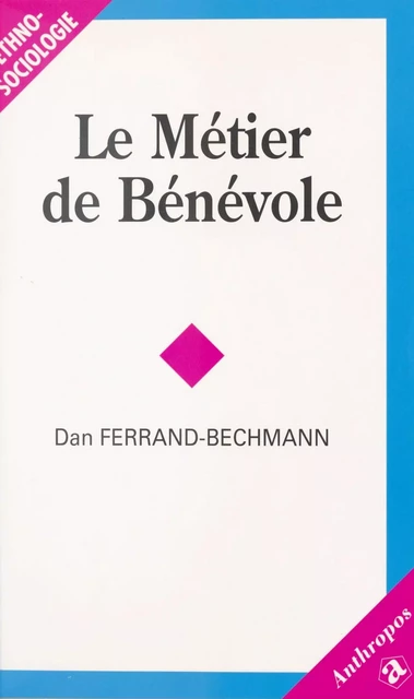 Le Métier de bénévole - Dan Ferrand-Bechmann - FeniXX réédition numérique