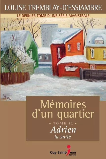 Mémoires d'un quartier, tome 12 - Louise Tremblay d'Essiambre - Guy Saint-Jean Editeur