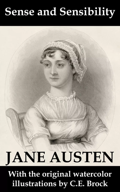 Sense and Sensibility (with the original watercolor illustrations by C.E. Brock) - Jane Austen - e-artnow