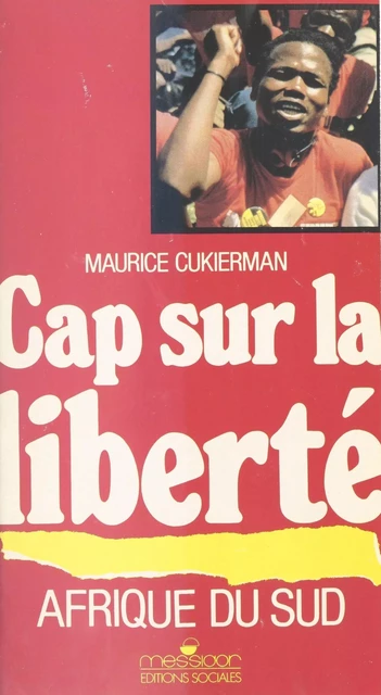 Afrique du Sud : Cap sur la liberté - Maurice Cukierman - FeniXX réédition numérique