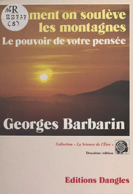 Comment on soulève les montagnes : Le pouvoir de votre pensée - Georges Barbarin - FeniXX réédition numérique