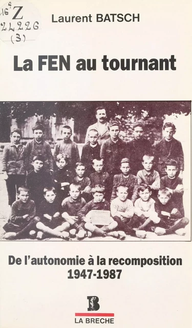 La FEN au tournant : De l'autonomie à la recomposition (1947-1987) - Laurent Batsch - FeniXX réédition numérique