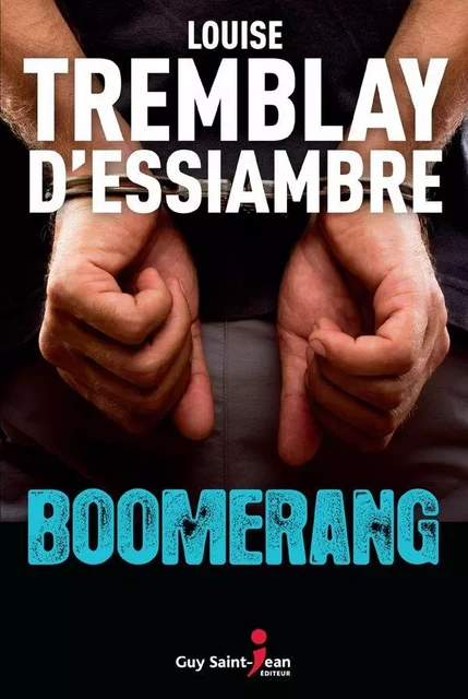 Boomerang - Louise Tremblay d'Essiambre - Guy Saint-Jean Editeur