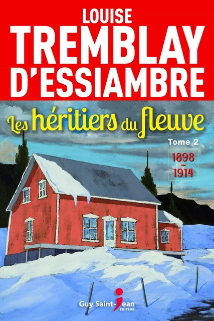 Les héritiers du fleuve, tome 2 - Louise Tremblay d'Essiambre - Guy Saint-Jean Editeur