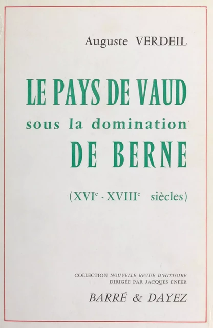 Le Pays de Vaud sous la domination de Berne - Auguste Verdeil - FeniXX réédition numérique