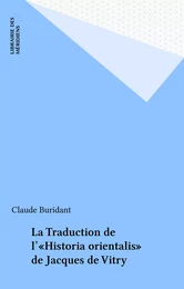 La Traduction de l'«Historia orientalis» de Jacques de Vitry