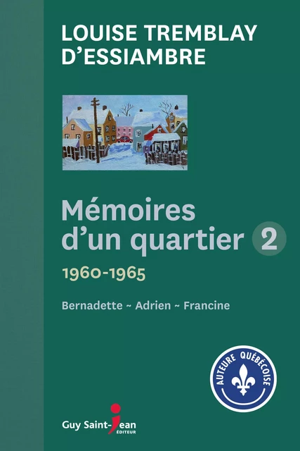 Mémoires d'un quartier 2 - Louise Tremblay d'Essiambre - Guy Saint-Jean Editeur