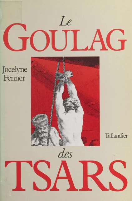 Le goulag des tsars - Jocelyne Fenner - FeniXX réédition numérique