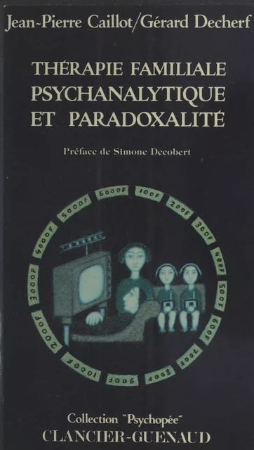 Thérapie familiale psychanalytique et paradoxalité - Jean-Pierre Caillot, Gérard Decherf - FeniXX réédition numérique