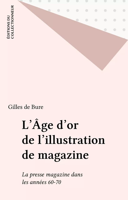 L'Âge d'or de l'illustration de magazine - Gilles de Bure - FeniXX réédition numérique