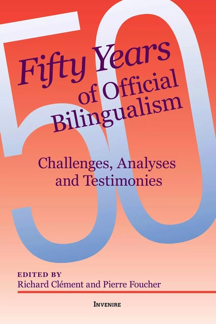 Fifty Years of Official Bilingualism -  - Les Presses de l'UniversitÈ d'Ottawa/University of Ottawa Press