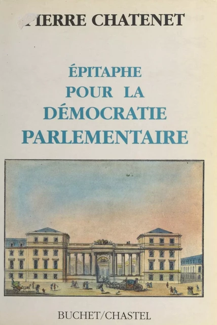 Épitaphe pour la démocratie parlementaire - Pierre Chatenet - FeniXX réédition numérique