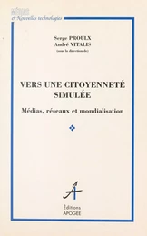 Vers une citoyenneté simulée : Médias, réseaux et mondialisation