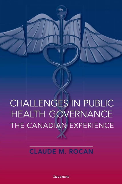 Challenges in Public Health Governance - Claude Rocan - Les Presses de l'UniversitÈ d'Ottawa/University of Ottawa Press