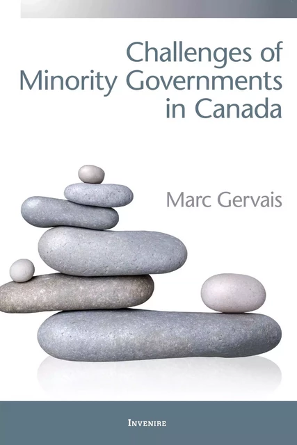 Challenges of Minority Governments in Canada - Marc Gervais - Les Presses de l'UniversitÈ d'Ottawa/University of Ottawa Press