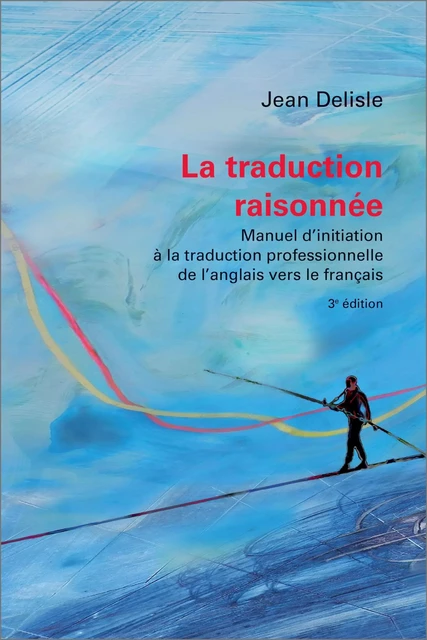 La traduction raisonnée, 3e édition - Jean Delisle, Marco A. Fiola - Les Presses de l'UniversitÈ d'Ottawa/University of Ottawa Press